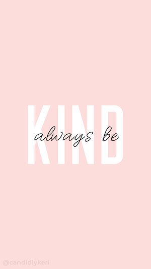 Featured image of post Be Kind Always Wallpaper
